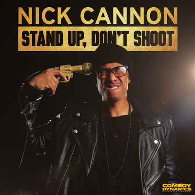 Comedy Dynamics to Release Nick Cannon’s New Comedy Album ‘Stand Up, Don’t Shoot’ on July 28, 2017