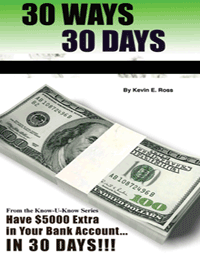  /></a>No scam here folks this is from my own personal experience.. Kev RossLet’s face it, we all get into those tight situations where we need money. This economy is a prime example. A few years ago, I was a real estate agent who got caught up in the housing crash and I was literally BROKE.My bank account was in the negative. I had to come up with some incredibly creative ways to put money in my bank account. I used these methods and at the end of the month went from a 0 balance to $5012.00.In this easy to read eBook, I will post 30 of my most popular methods.A lot of it is within your own reach and your pocket already, you’re just not paying attention. The amount of money that we waste each month is ridiculous and once you read this, you will come up with your own ways of saving as well. It is a sacrifice but for 30 days you can handle it.Please feel free to forward your methods to me so that I can pass the information on. These methods worked for me but I do not guarantee the things in this book. Your success is based on your ability to be creativekevRoss – Keverix@yahoo.com<strong>Buy this eBook now for just $6.95. As soon as you place the order, you get the eBook.</strong></p>
<ul>
<li>WHAT HAVE YOU PURCHASED IN THE LAST 30 DAYS YOU KNOW YOU DON’T NEED? (you would be surprised)</li>
<li>Negotiate with THE CABLE COMPANY.</li>
<li>BUY FOOD FROM this virtually unknown organization and save 85% on your grocery bill.</li>
<li>How to Put your gym membership on hold</li>
<li>How to return an item you have had for many months or even years that no longer works</li>
<li>No fast food or restaurants.</li>
<li>How to Skip the oil change</li>
<li>Treasures in your Garage of closets</li>
<li>Free internet sources</li>
<li>Things you don’t know your health insurance covers</li>
<li>Cell Phone game</li>
<li>Get rid of your home phone</li>
<li>What do you do that people really like?</li>
</ul>
<form action=