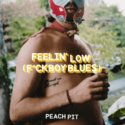 PEACH PIT RELEASE NEW SONG “FEELIN’ LOW (F*CKBOY BLUES)”